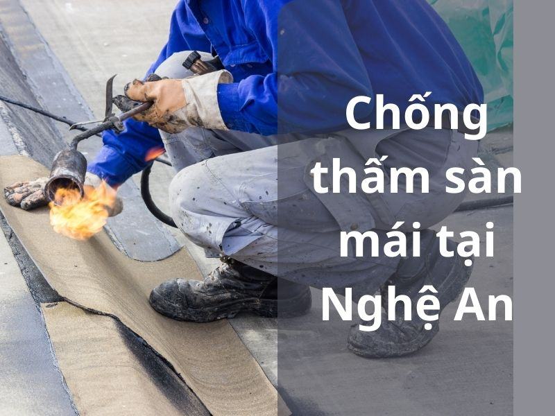 Dịch Vụ Chống Thấm Sàn Mái Tại Nghệ An